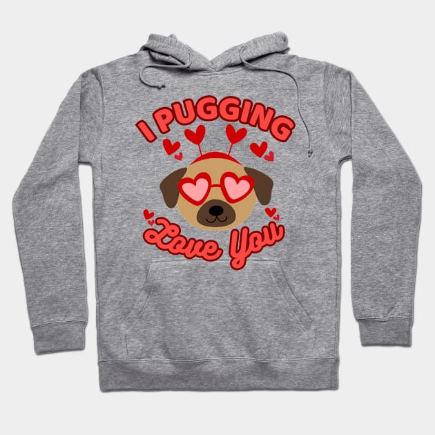 I Pugging Love You Funny Pug Valentine Hoodie by Illustradise